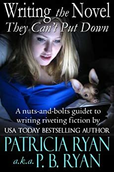 Writing the Novel They Can't Put Down by Patricia Ryan