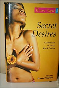 Brown Sugar 4: Secret Desires by Carol Taylor