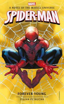 Spider-Man: Forever Young: A Novel of the Marvel Universe by Stefan Petrucha