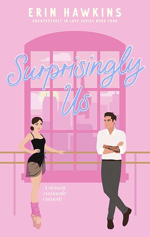 Surprisingly Us by Erin Hawkins