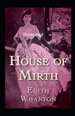 The House of Mirth Illustrated by Edith Wharton