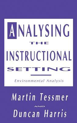 Analysing the Instructional Setting: A Guide for Course Designers by Duncan Harris, Martin Tessmer