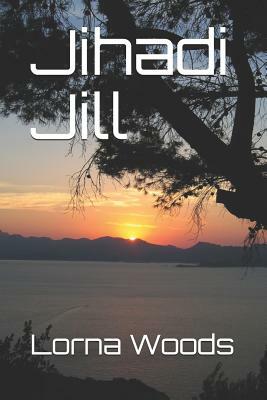 Jihadi Jill by Lorna Woods