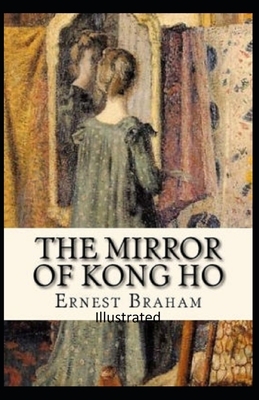 The Mirror of Kong Ho Illustrated by Ernest Bramah