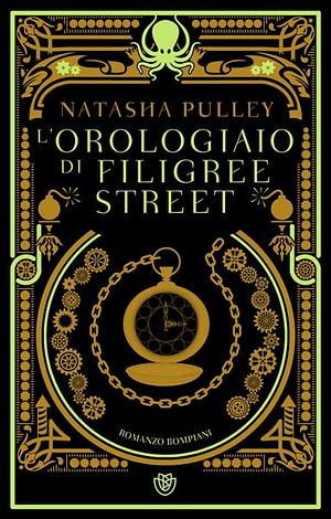L'orologiaio di Filigree Street by Natasha Pulley