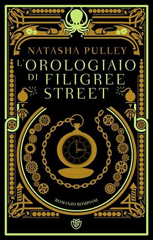 L'orologiaio di Filigree Street by Natasha Pulley