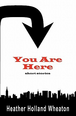 You Are Here: 180 by Heather Holland Wheaton