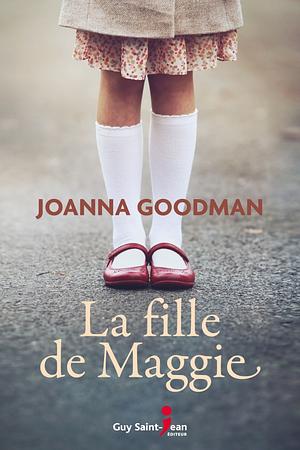 La fille de Maggie by Joanna Goodman