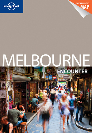 Lonely Planet: Melbourne Encounter [With Pull-Out Map] by Jayne D'Arcy