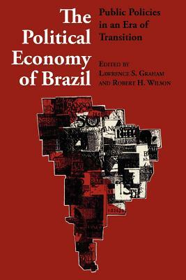 The Political Economy of Brazil: Public Policies in an Era of Transition by 