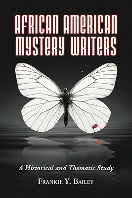 African American Mystery Writers: A Historical and Thematic Study by Frankie Y. Bailey