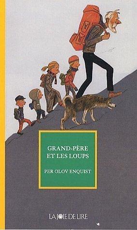 GRAND-PERE ET LES LOUPS by Per Olov Enquist, Agneta Ségol