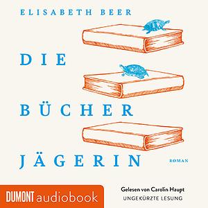 Die Bücherjägerin by Elisabeth Beer