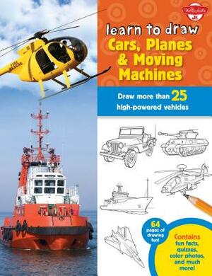 Learn to Draw Cars, Planes & Moving Machines: Step-By-Step Instructions for More Than 25 Powerful Machines and Vehicles by Walter Foster Jr. Creative Team