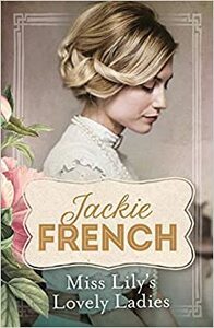 Miss Lily's Lovely Ladies by Jackie French