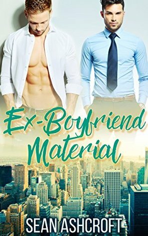 Ex-Boyfriend Material by Sean Ashcroft