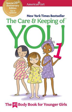 The Care and Keeping of You 1: The Body Book for Younger Girls, Volume 1 by Valorie Schaefer