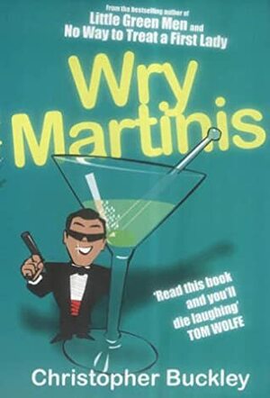 Wry Martinis by Christopher Buckley