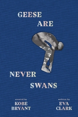 Geese Are Never Swans by Eva Clark