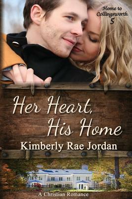 Her Heart, His Home: A Christian Romance by Kimberly Rae Jordan