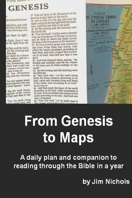 From Genesis to Maps: A daily plan and companion to reading through the Bible in a year by Jim Nichols
