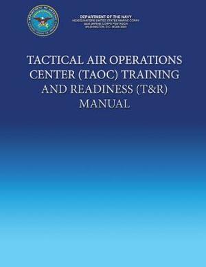 Tactical Air Operations Center (TAOC) Training And Readiness (T&R) Manual by Department Of the Navy