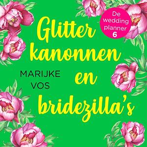 Glitterkanonnen en bridezilla's by Marijke Vos