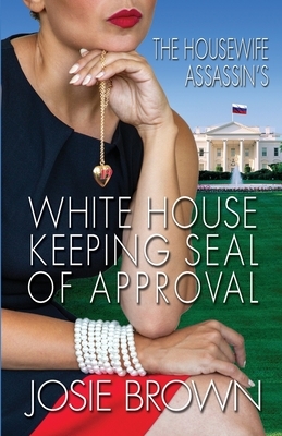 The Housewife Assassin's White House Keeping Seal of Approval by Josie Brown