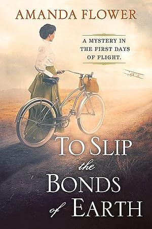 To Slip the Bonds of Earth by Amanda Flower