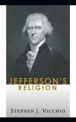 Jefferson's Religion by Stephen J. Vicchio
