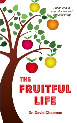 The Fruitful Life by David Chapman