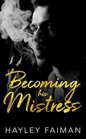 Becoming his Mistress by Hayley Faiman