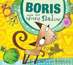 Boris and the Wrong Shadow by Leigh Hodgkinson