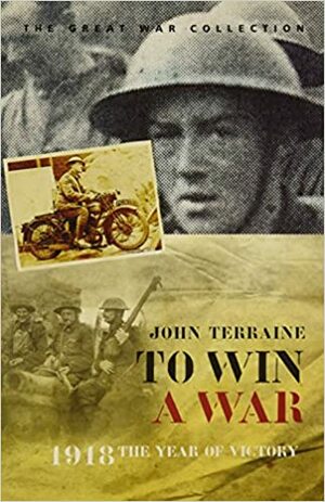 To Win a War by John Terraine
