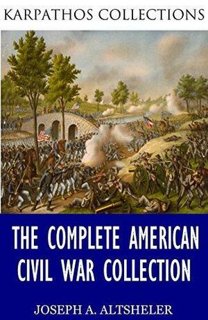 The Complete American Civil War Collection by Joseph Alexander Altsheler, Joseph Alexander Altsheler