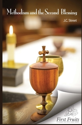 Methodism and the Second Blessing by J. C. Street, A. M. Hills