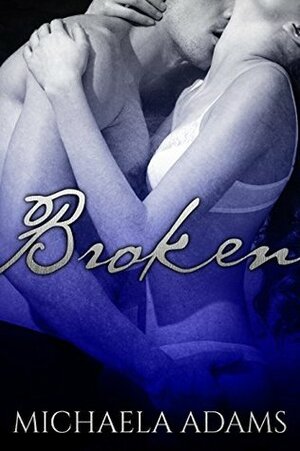 Broken by Michaela Adams