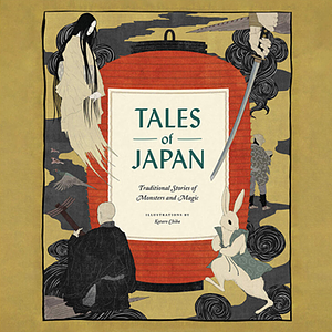 Tales of Japan: Traditional Stories of Monsters and Magic by Chronicle Books