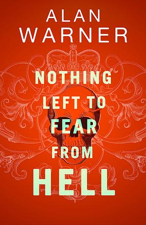 Nothing Left to Fear From Hell by Alan Warner
