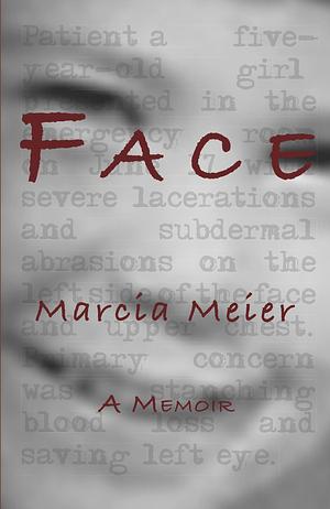 Face, A Memoir by Marcia Meier, Marcia Meier