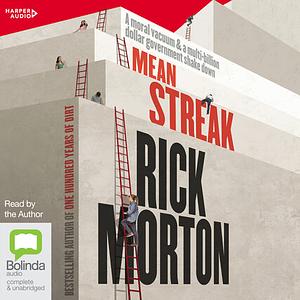 Mean Streak: a moral vacuum & a multi-billion dollar government shakedown  by Rick Morton