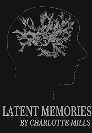 Latent Memories: Out of The Blue Part II by Charlotte Mills