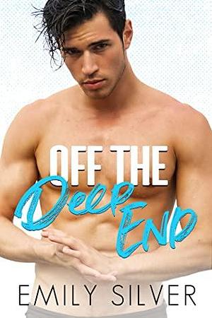 Off the Deep End by Emily Silver