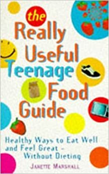 Really Useful Teenage Food Guide (Positive Health) by Janette Marshall