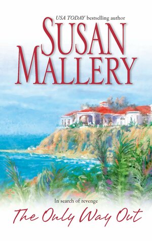 The Only Way Out by Susan Mallery