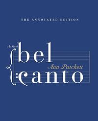 Bel Canto Annotated Edition: A Novel by Ann Patchett