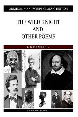 The Wild Knight And Other Poems by G.K. Chesterton