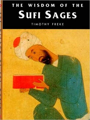 Wisdom of the Sufi Sages by Tim Freke