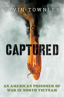 Captured: An American Prisoner of War in North Vietnam by Alvin Townley