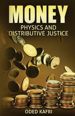 Money Physics and Distributive Justice by Oded Kafri